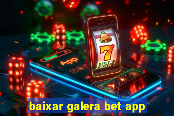 baixar galera bet app